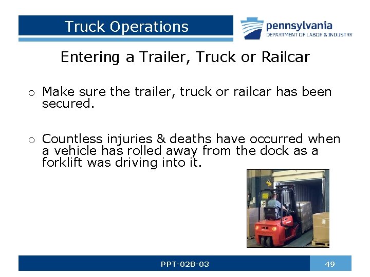 Truck Operations Entering a Trailer, Truck or Railcar o Make sure the trailer, truck