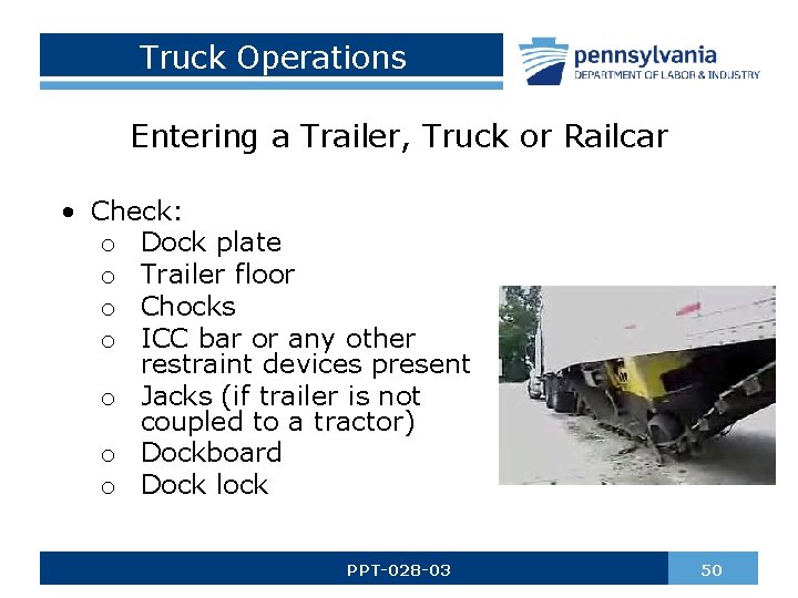 Truck Operations Entering a Trailer, Truck or Railcar • Check: o Dock plate o