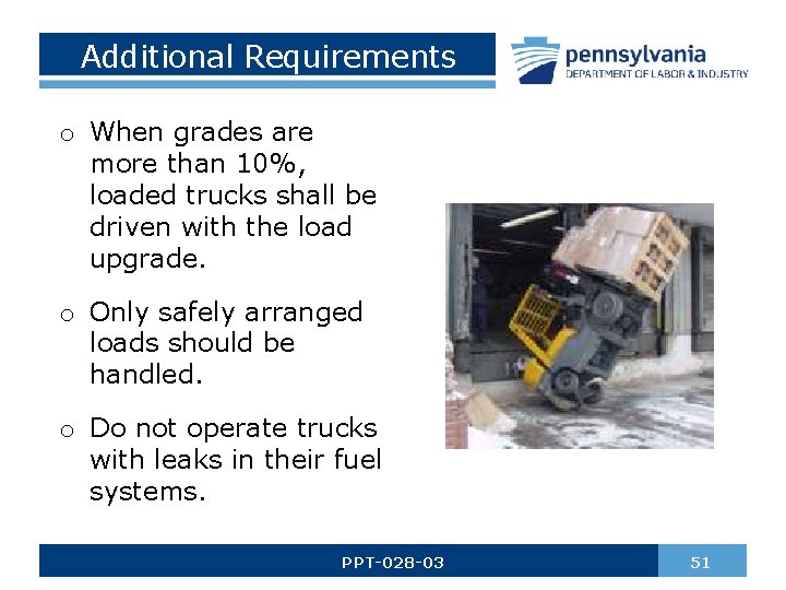 Additional Requirements o When grades are more than 10%, loaded trucks shall be driven