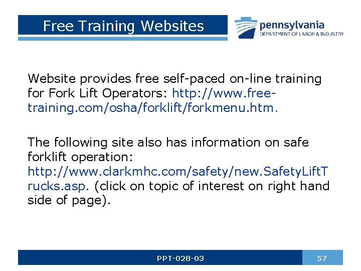 Free Training Websites Website provides free self-paced on-line training for Fork Lift Operators: http: