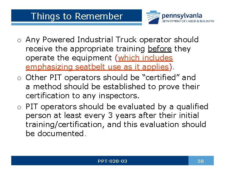 Things to Remember o Any Powered Industrial Truck operator should receive the appropriate training