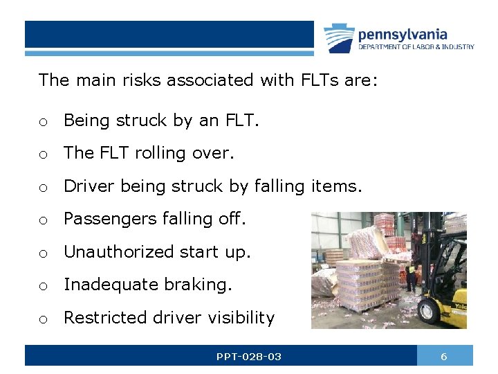 The main risks associated with FLTs are: o Being struck by an FLT. o