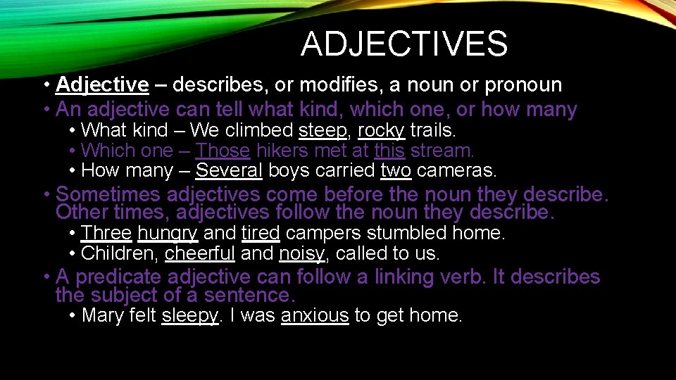 ADJECTIVES • Adjective – describes, or modifies, a noun or pronoun • An adjective