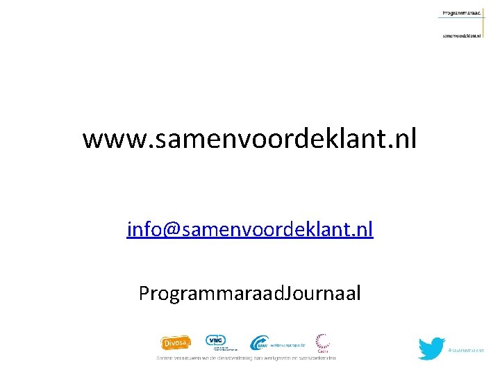 www. samenvoordeklant. nl info@samenvoordeklant. nl Programmaraad. Journaal 