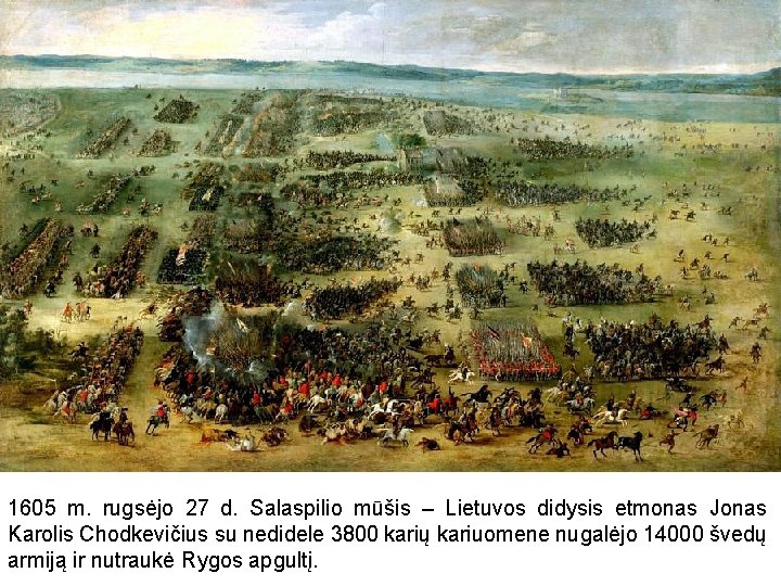 1605 m. rugsėjo 27 d. Salaspilio mūšis – Lietuvos didysis etmonas Jonas Karolis Chodkevičius