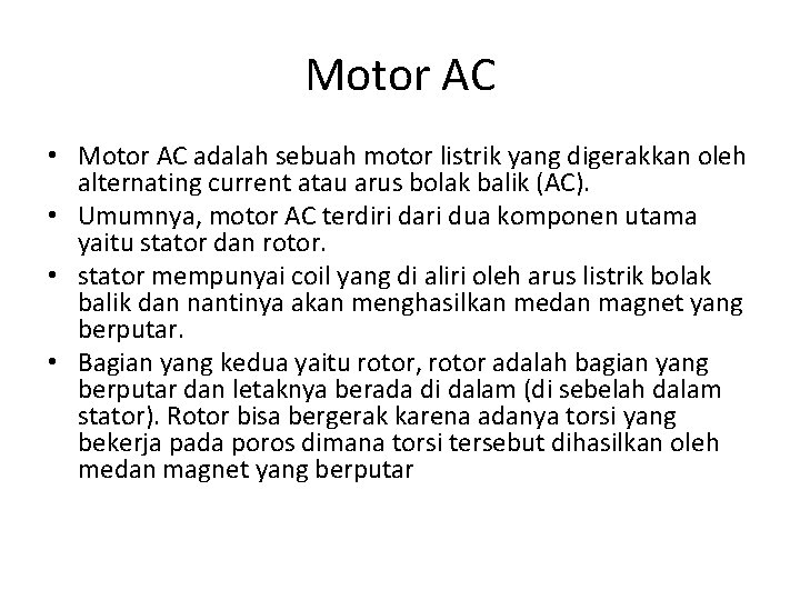 Motor AC • Motor AC adalah sebuah motor listrik yang digerakkan oleh alternating current