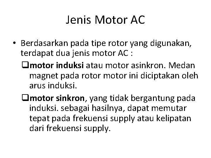 Jenis Motor AC • Berdasarkan pada tipe rotor yang digunakan, terdapat dua jenis motor