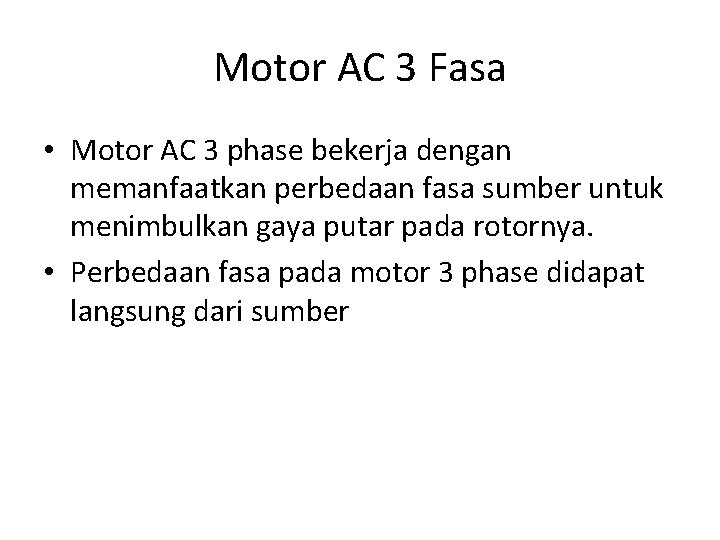 Motor AC 3 Fasa • Motor AC 3 phase bekerja dengan memanfaatkan perbedaan fasa