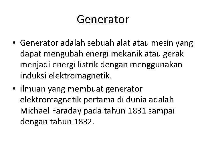 Generator • Generator adalah sebuah alat atau mesin yang dapat mengubah energi mekanik atau