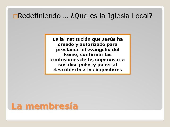 �Redefiniendo … ¿Qué es la Iglesia Local? Es la institución que Jesús ha creado