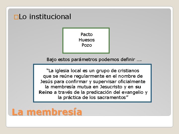 �Lo institucional Pacto Huesos Pozo Bajo estos parámetros podemos definir …. “La iglesia local