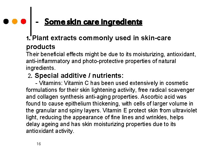 - Some skin care ingredients 1. Plant extracts commonly used in skin-care products Their