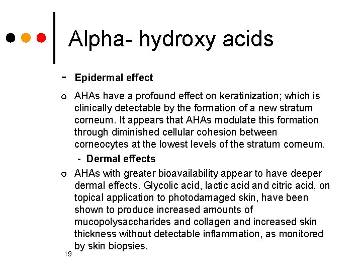 Alpha hydroxy acids ¢ ¢ 19 Epidermal effect AHAs have a profound effect on