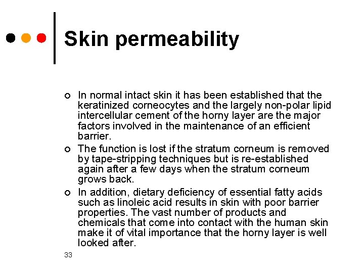 Skin permeability ¢ ¢ ¢ 33 In normal intact skin it has been established