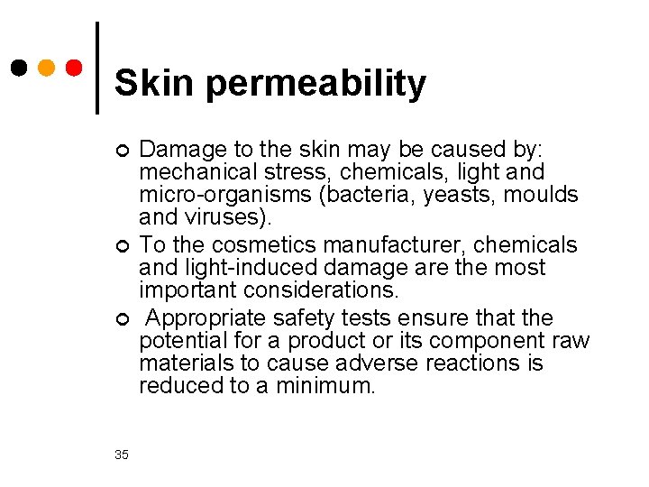 Skin permeability ¢ ¢ ¢ 35 Damage to the skin may be caused by: