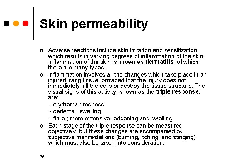 Skin permeability ¢ ¢ ¢ 36 Adverse reactions include skin irritation and sensitization which