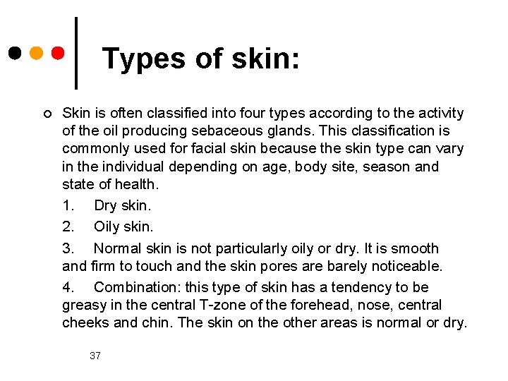 Types of skin: ¢ Skin is often classified into four types according to the