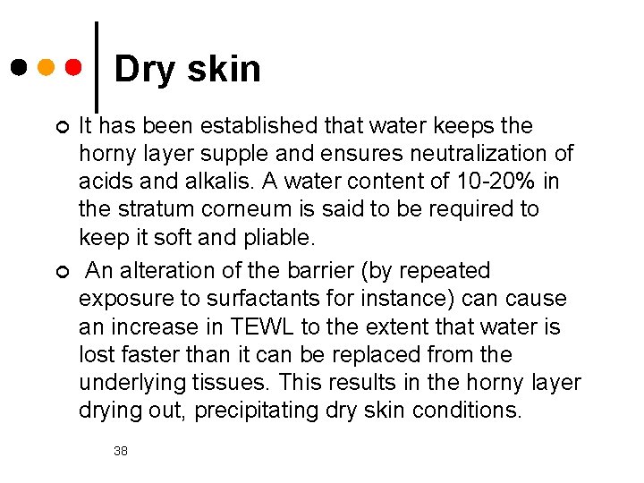 Dry skin ¢ ¢ It has been established that water keeps the horny layer