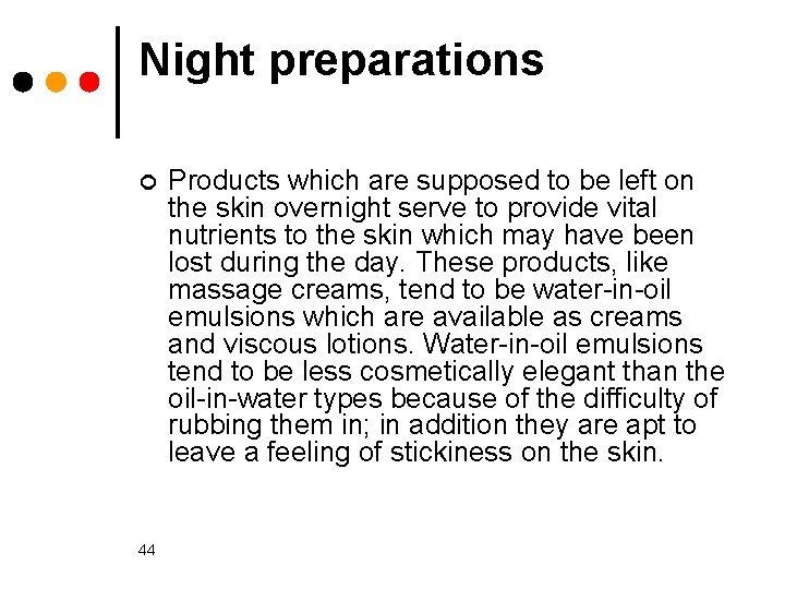 Night preparations ¢ 44 Products which are supposed to be left on the skin