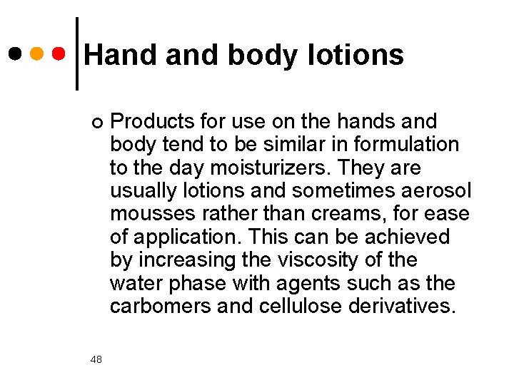 Hand body lotions ¢ 48 Products for use on the hands and body tend