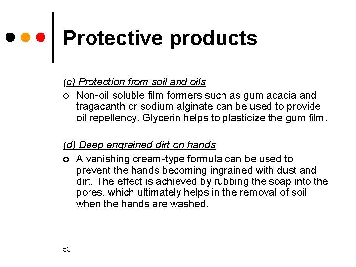 Protective products (c) Protection from soil and oils ¢ Non oil soluble film formers