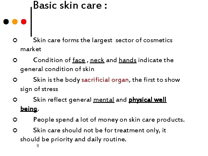 Basic skin care : ¢ ¢ ¢ Skin care forms the largest sector of