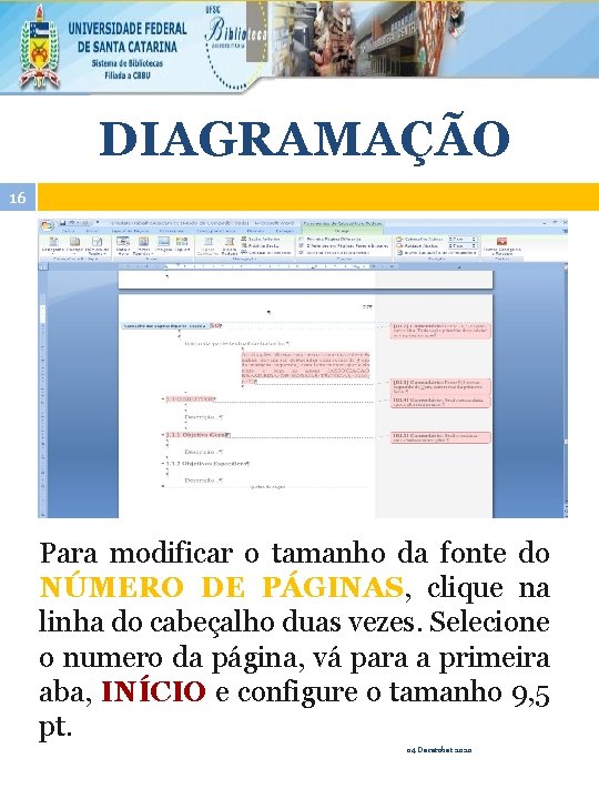 DIAGRAMAÇÃO 16 Para modificar o tamanho da fonte do NÚMERO DE PÁGINAS, clique na