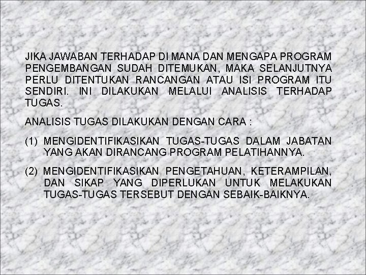 JIKA JAWABAN TERHADAP DI MANA DAN MENGAPA PROGRAM PENGEMBANGAN SUDAH DITEMUKAN, MAKA SELANJUTNYA PERLU