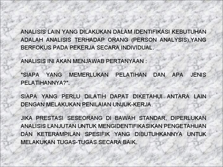 ANALISIS LAIN YANG DILAKUKAN DALAM IDENTIFIKASI KEBUTUHAN ADALAH ANALISIS TERHADAP ORANG (PERSON ANALYSIS), YANG