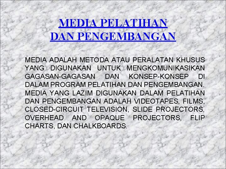 MEDIA PELATIHAN DAN PENGEMBANGAN MEDIA ADALAH METODA ATAU PERALATAN KHUSUS YANG DIGUNAKAN UNTUK MENGKOMUNIKASIKAN