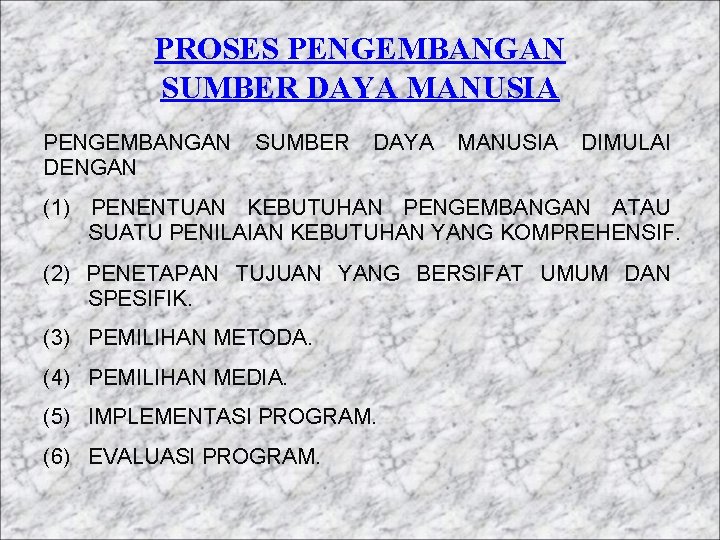 PROSES PENGEMBANGAN SUMBER DAYA MANUSIA PENGEMBANGAN DENGAN SUMBER DAYA MANUSIA DIMULAI (1) PENENTUAN KEBUTUHAN