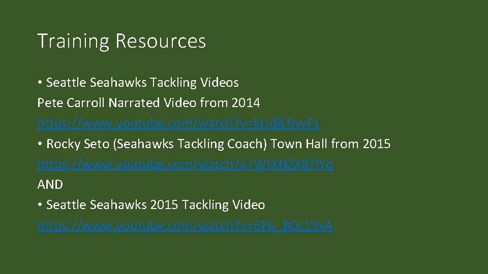 Training Resources • Seattle Seahawks Tackling Videos Pete Carroll Narrated Video from 2014 https: