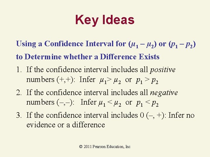 Key Ideas Using a Confidence Interval for (µ 1 – µ 2) or (p