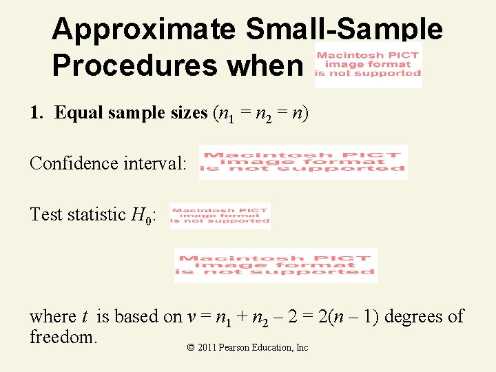 Approximate Small-Sample Procedures when 1. Equal sample sizes (n 1 = n 2 =