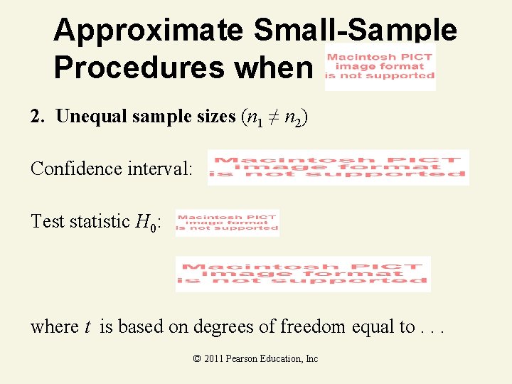Approximate Small-Sample Procedures when 2. Unequal sample sizes (n 1 ≠ n 2) Confidence
