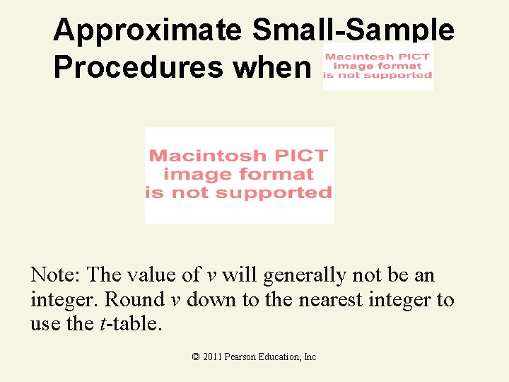 Approximate Small-Sample Procedures when Note: The value of v will generally not be an