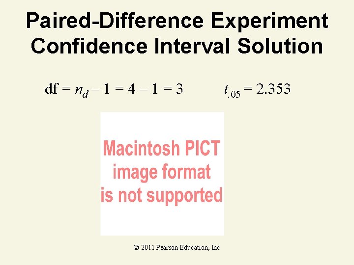 Paired-Difference Experiment Confidence Interval Solution df = nd – 1 = 4 – 1 Paired-Difference Experiment Confidence Interval Solution df = nd – 1 = 4 – 1