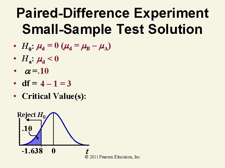 Paired-Difference Experiment Small-Sample Test Solution • • • H 0: d = 0 (