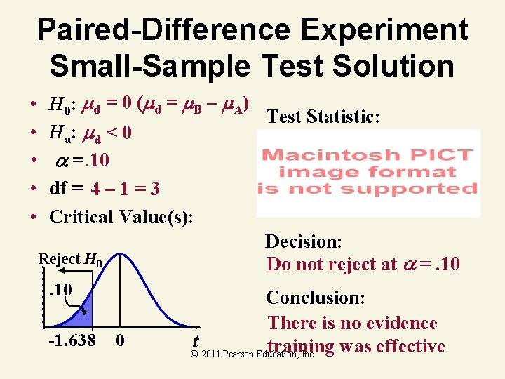 Paired-Difference Experiment Small-Sample Test Solution • • • H 0: d = 0 (