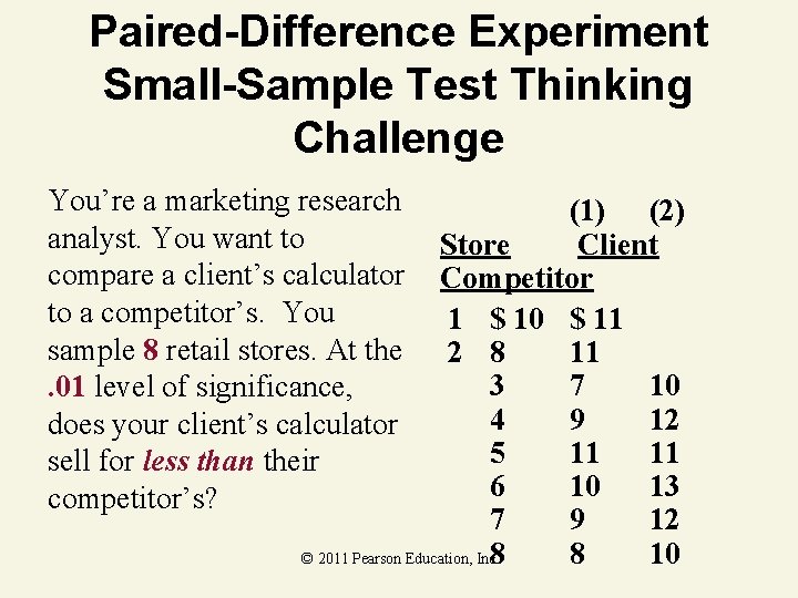 Paired-Difference Experiment Small-Sample Test Thinking Challenge You’re a marketing research analyst. You want to Paired-Difference Experiment Small-Sample Test Thinking Challenge You’re a marketing research analyst. You want to