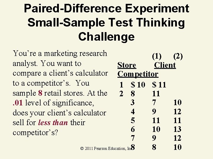 Paired-Difference Experiment Small-Sample Test Thinking Challenge You’re a marketing research analyst. You want to