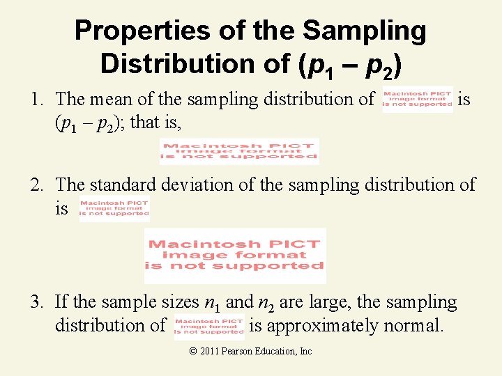 Properties of the Sampling Distribution of (p 1 – p 2) 1. The mean