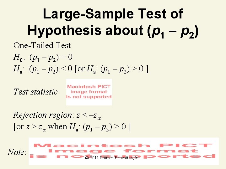 Large-Sample Test of Hypothesis about (p 1 – p 2) One-Tailed Test H 0: