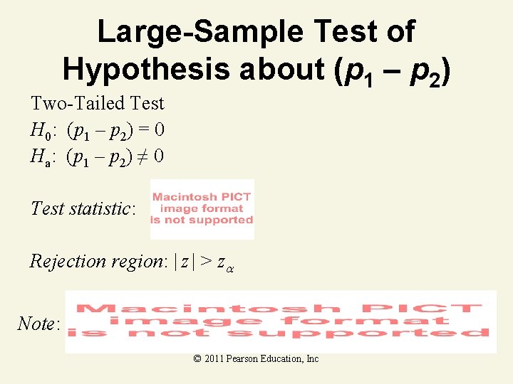 Large-Sample Test of Hypothesis about (p 1 – p 2) Two-Tailed Test H 0: Large-Sample Test of Hypothesis about (p 1 – p 2) Two-Tailed Test H 0: