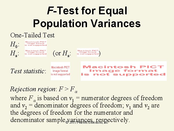 F-Test for Equal Population Variances One-Tailed Test H 0: Ha : (or Ha: )