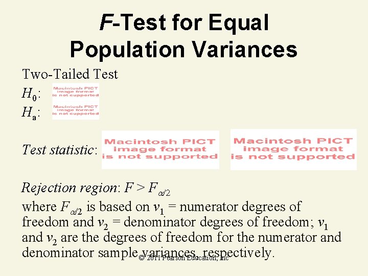 F-Test for Equal Population Variances Two-Tailed Test H 0: Ha : Test statistic: Rejection
