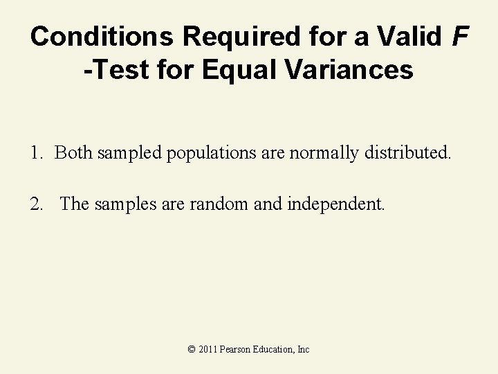 Conditions Required for a Valid F -Test for Equal Variances 1. Both sampled populations Conditions Required for a Valid F -Test for Equal Variances 1. Both sampled populations