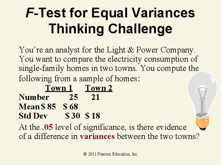 F-Test for Equal Variances Thinking Challenge You’re an analyst for the Light & Power