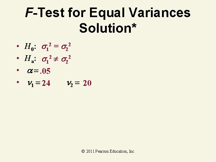 F-Test for Equal Variances Solution* • • H 0: 12 = 22 Ha: 12