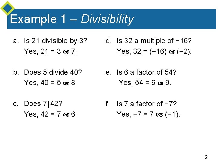 Example 1 – Divisibility a. Is 21 divisible by 3? Yes, 21 = 3
